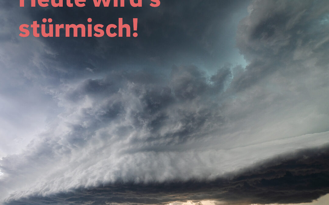 Achtung, es wird stürmisch!